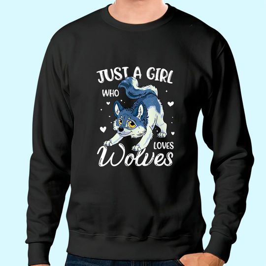 Just A Girl Who Loves Wolves Wolf Sweatshirt