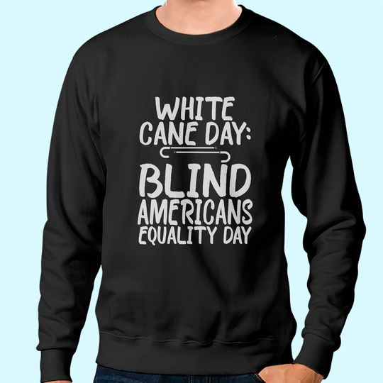 White Cane Safety Day - Blind and Low Vision GIft Sweatshirt