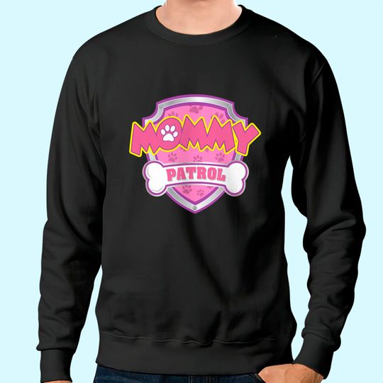 Mommy Patrol - Dog Mom, Dad For Men Women Sweatshirt