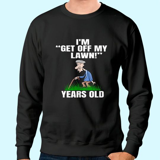 Mens Grandpa Get Off My Lawn Mowing Garden Grandfather Gardener Sweatshirt