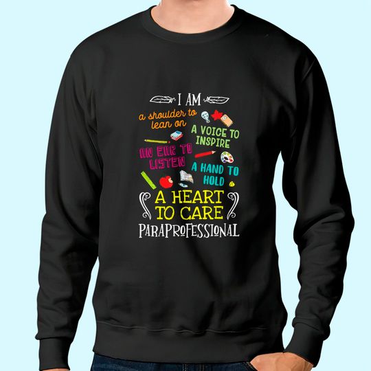 Paraprofessional Gift Heart To Care Paraprofessional Sweatshirt