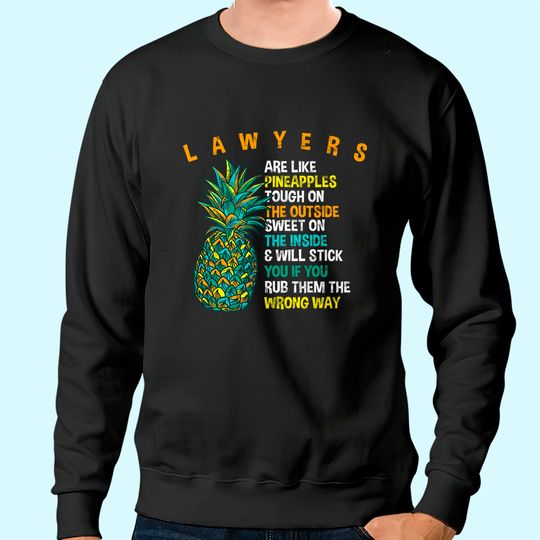 Lawyers are Like Pineapples Attorney Summer Legal Counsel Sweatshirt