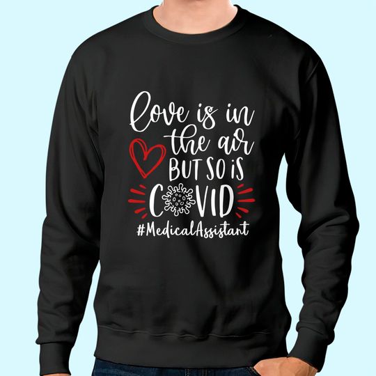 Medical Assistant - Love Is In The Air Sweatshirt