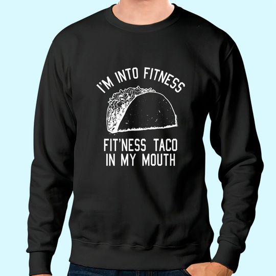 Mens Fitness Taco Funny Sweatshirt