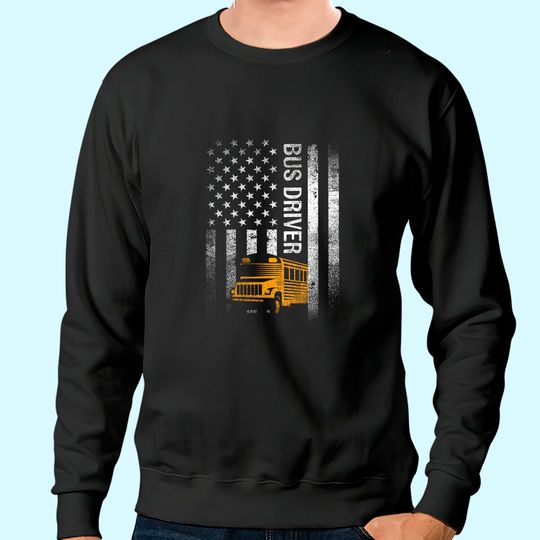 School Bus Driver Usa American Flag Gift Sweatshirt