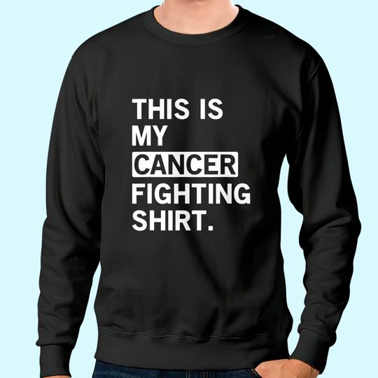 This Is My Cancer Fighting Chemo Awareness Sweatshirt