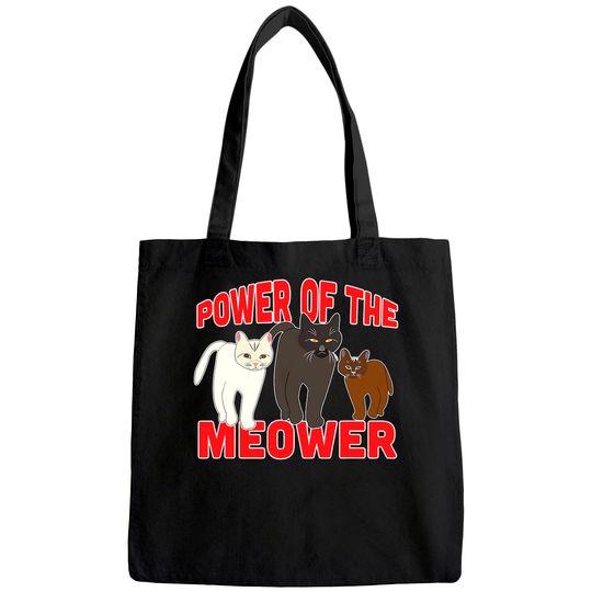 Power of the Meower Cat Appreciation Hilarious Tote Bag