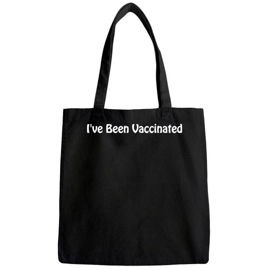 I've Been Vaccinated Tee Unisex Tote Bag Adult Unisex Vaccinated