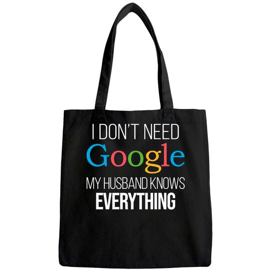 I Don't Need Google, My Wife Knows Everything! | Funny Husband Dad Groom Tote Bag