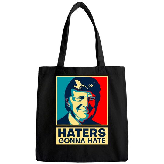 Haters Gonna Hate President Donald Trump Tote Bag