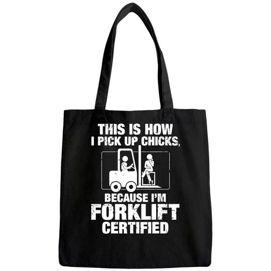 This is How I Pick Up Chicks, because I'm Forklift Certified Tote Bag