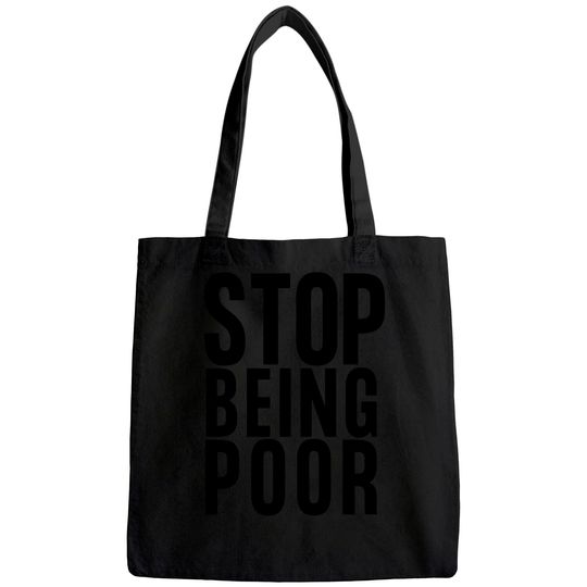 Stop Being Poor Tote Bag Tank Tote Bag