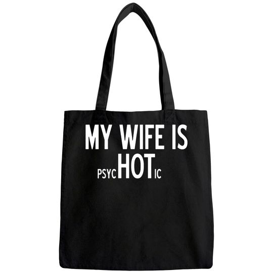 My Wife is Psychotic Adult Humor Graphic Novelty Sarcastic Funny Tote Bag
