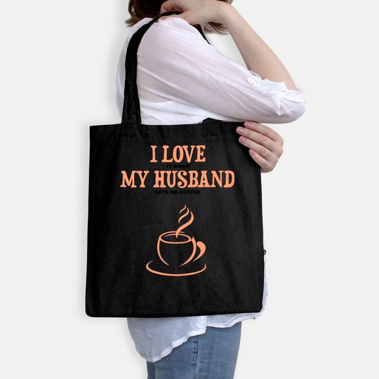 I Love It When My Husband Gets Me Coffee Funny Gift For Wife Tote Bag