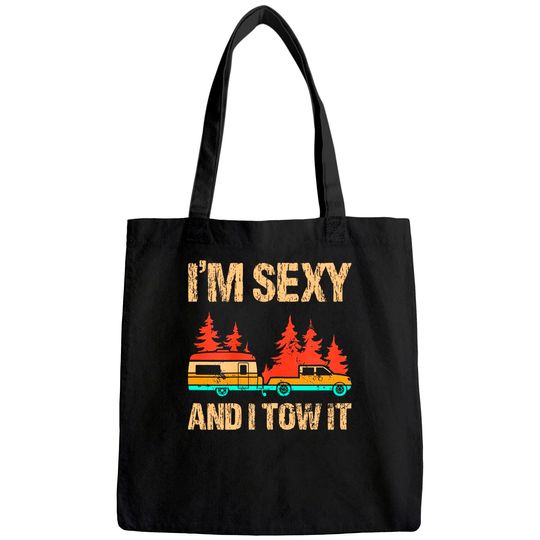 I'm Sexy And I Tow It Bigfoot Camp Trees Hike Hiking Camping Tote Bag
