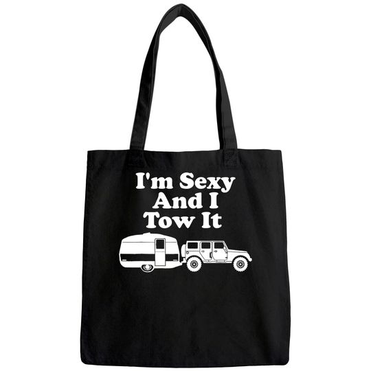I'm Sexy And I Tow It Funny Camping Tote Bag