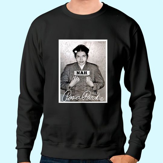 Nah Rosa Park Black History Sweatshirt