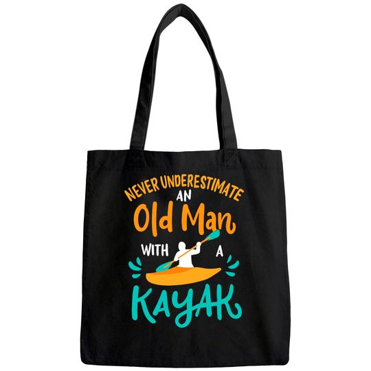 Mens Kayaking Never Underestimate an Old Man with a Kayak Tote Bag