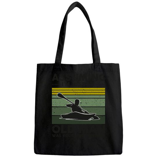 Assuming I'm Just An Old Lady Was Your First Mistake Kayak Tote Bag
