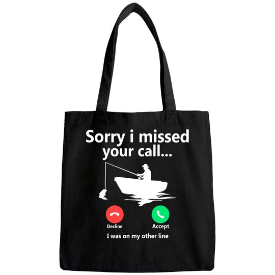 Sorry I Missed Your Call I was On My Other Line Graphic Funny Tote Bag Fishing Fisherman Boat Outdoorsman Tops Tees for Men