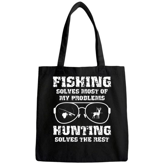 Fishing solves most of my problems Hunting solves the rest Premium Tote Bag