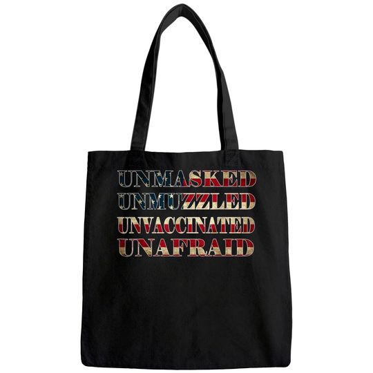 Unmasked Unmuzzled Unvaccinated Unafraid Tote Bag