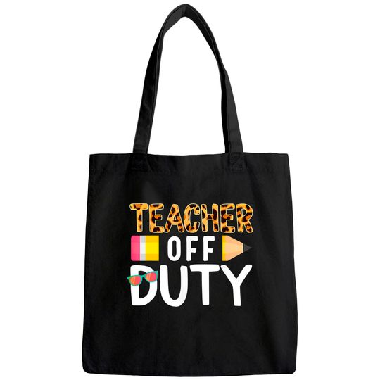 Teacher Off Duty Happy Last Day Of School Teacher Summer Tote Bag