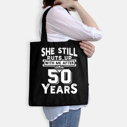 She Still Puts Up With Me After 50 Years Wedding Anniversary Tote Bag