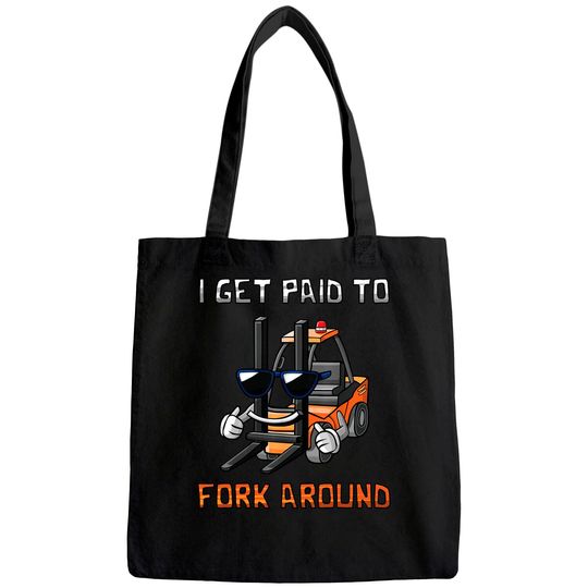 I Get Paid To Fork Around Forklift Driver Tote Bag