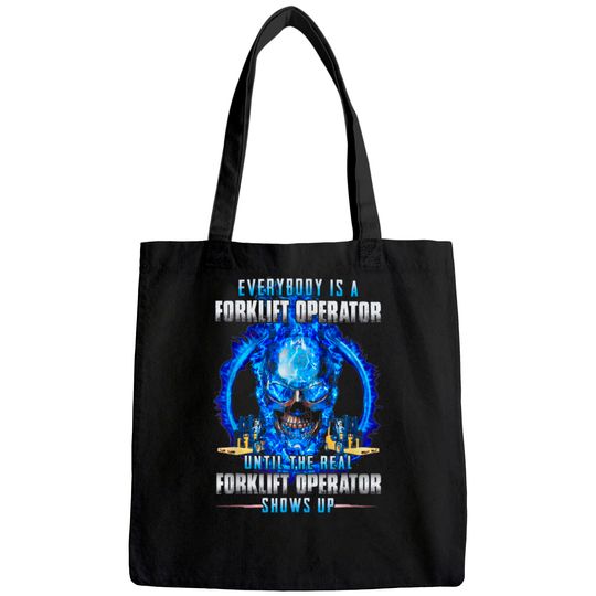 Everybody Is A Forklift Operator Tote Bag