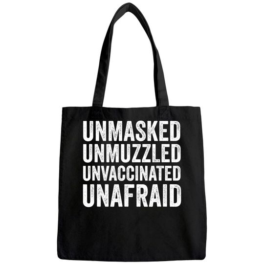 Unmasked unmuzzled unvaccinated unafraid Tote Bag