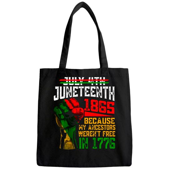 July 4th Juneteenth 1865 Because My Ancestors Tote Bag