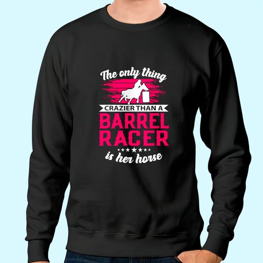Barrel Racing Roping Horseback Riding Horse Rodeo Cowgirl Sweatshirt