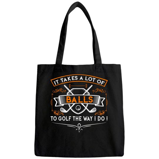 Funny Golf Tote Bag It Takes Balls Xmas Gift Idea for Golfers
