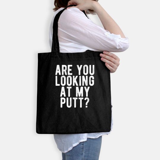 Are You Looking At My Putt? Tote Bag Funny Golf Golfing Tee