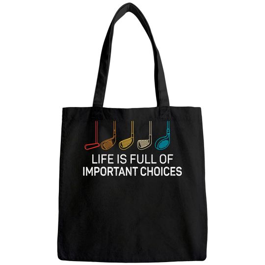 Life is Full Of Important Choices - Golf Funny Tote Bag