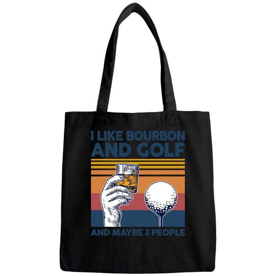 I Like Bourbon and Golf and Maybe 3 People Funny Gift Tote Bag