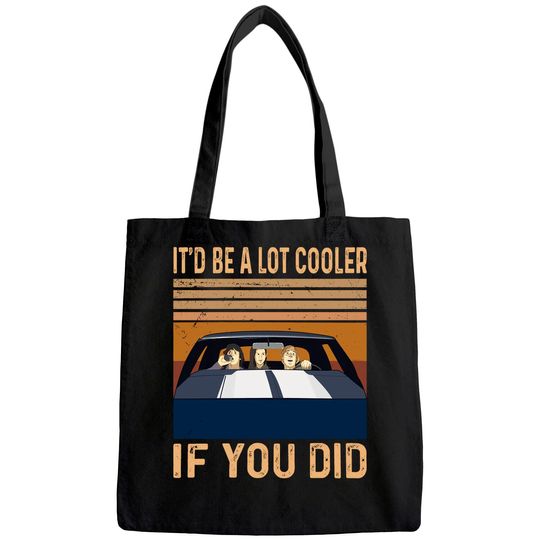 Dazed and Confused David Wooderson It'd Be A Lot Cooler If You Did Unisex Tote Bag