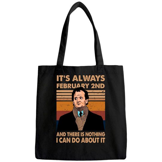 Groundhog Day Phil It's Always February 2nd and There is Nothing I Can Do About It Unisex Tote Bag