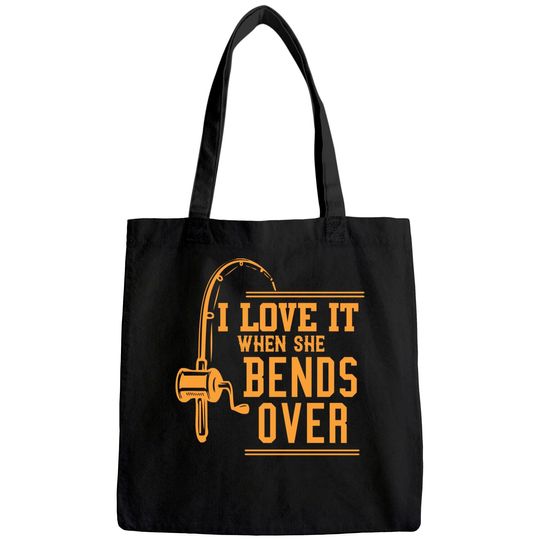 I Love It When She Bends Over Tote Bag Novelty Fishing Gift Tote Bag