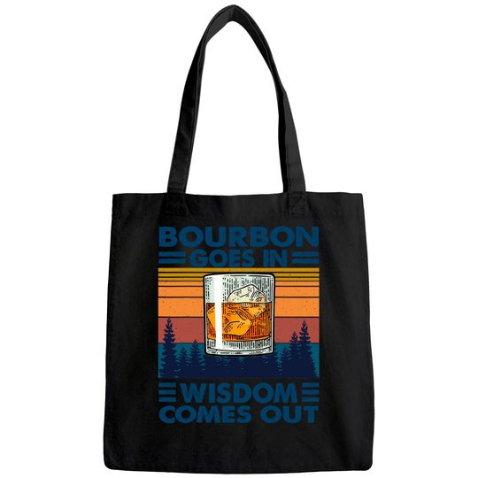 Bourbon Goes In Wisdom Comes Out Bourbon Drinking Lover Gift Tote Bag