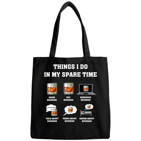 Things I Do In My Spare Time Drink Bourbon Whiskey Gifts Tote Bag
