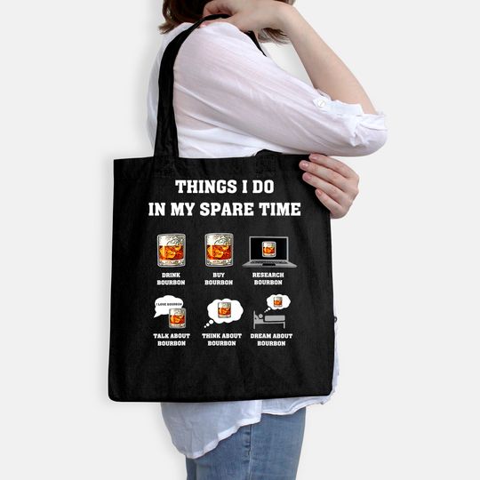 Things I Do In My Spare Time Drink Bourbon Whiskey Gifts Tote Bag