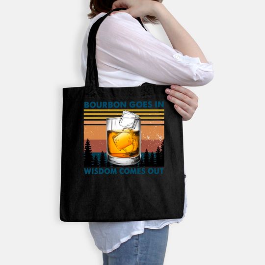 Bourbon Goes In Wisdom Comes Out Vintage Tote Bag