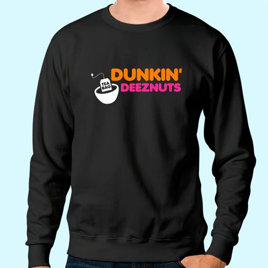 Dunkin Deez Nuts Sweatshirt