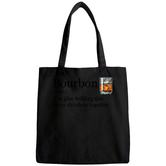 Bourbon Noun Glue Holding This 2020 Shitshow Together Tote Bag