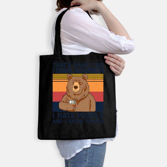 That's What I Do I Drink Bourbon Tote Bag I Hate People bear Tote Bag