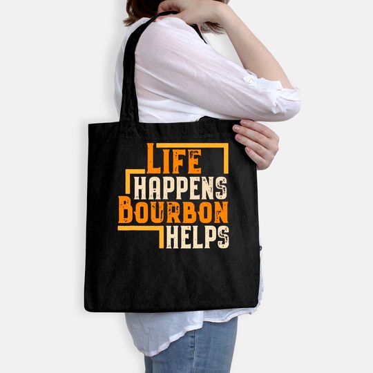 Life Happens Bourbon Helps Funny Whiskey Drinking Gift Tote Bag