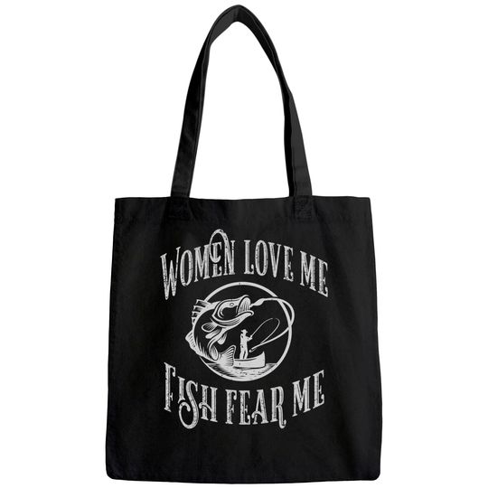 Funny Joke graphic for Fisherman -Women Love Me Fish Fear Me Tote Bag