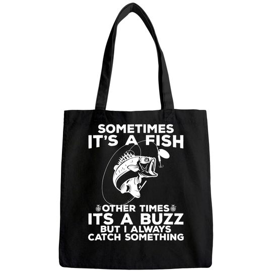 Funny Fishing Tote Bag, Sometimes It's A Fish Fishing Tote Bag